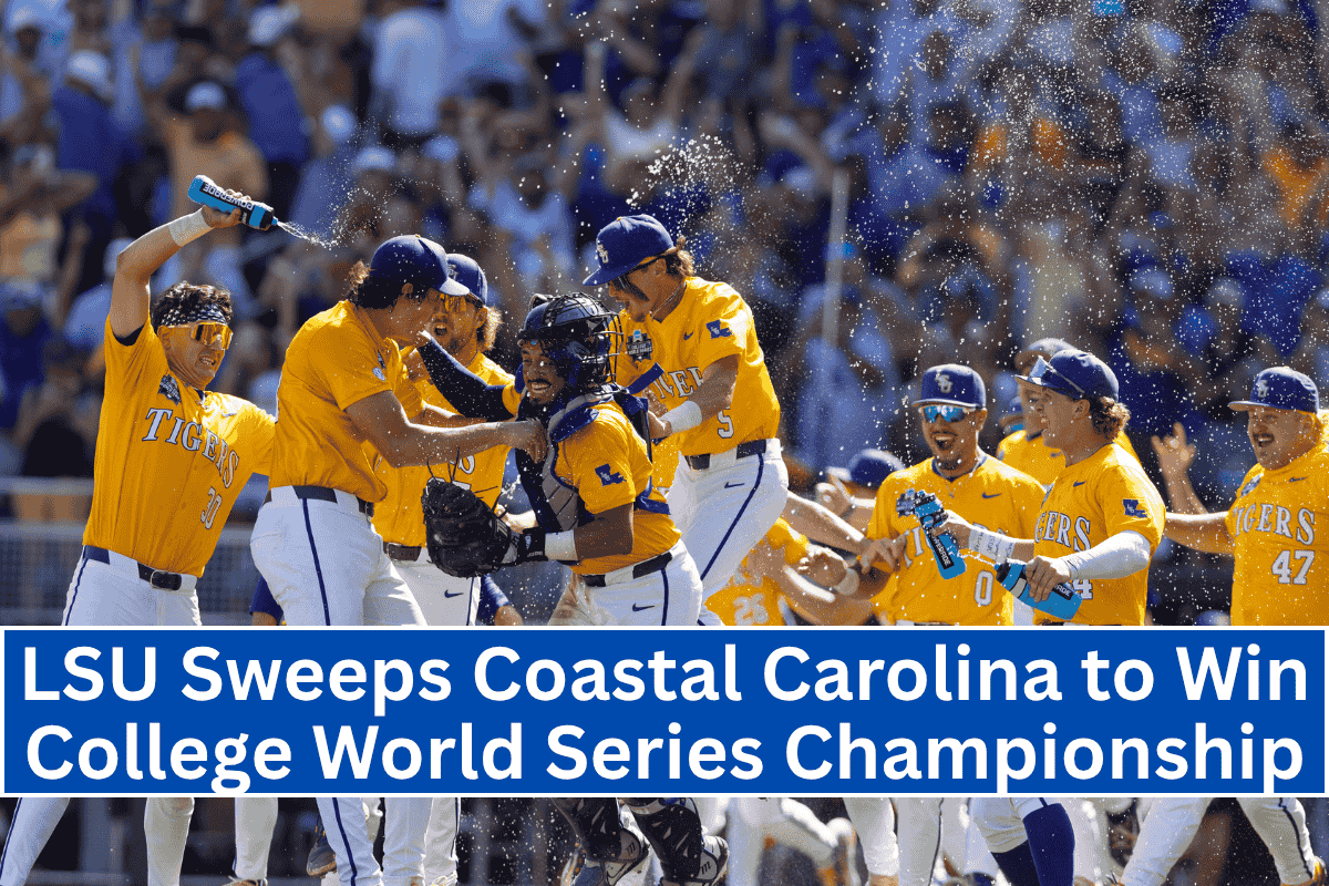 LSU Sweeps Coastal Carolina to Win College World Series Championship