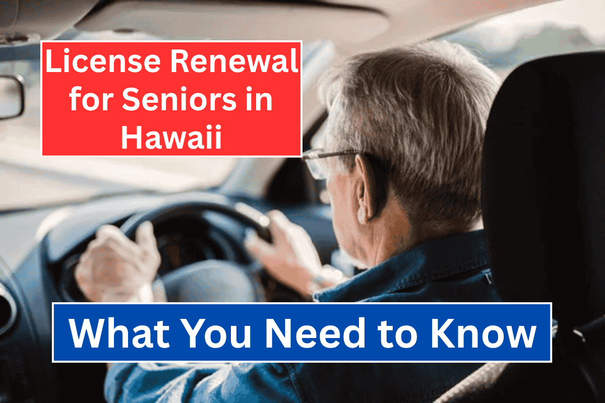 License Renewal for Seniors in Hawaii: What You Need to Know