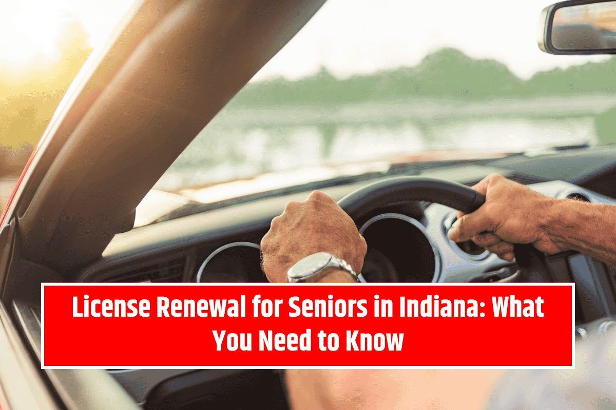 License Renewal for Seniors in Indiana: What You Need to Know
