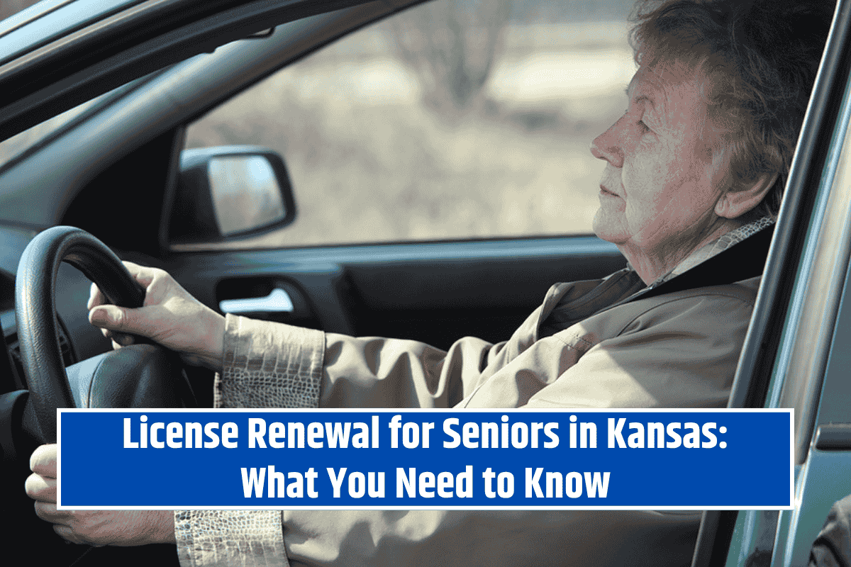 License Renewal for Seniors in Kansas: What You Need to Know