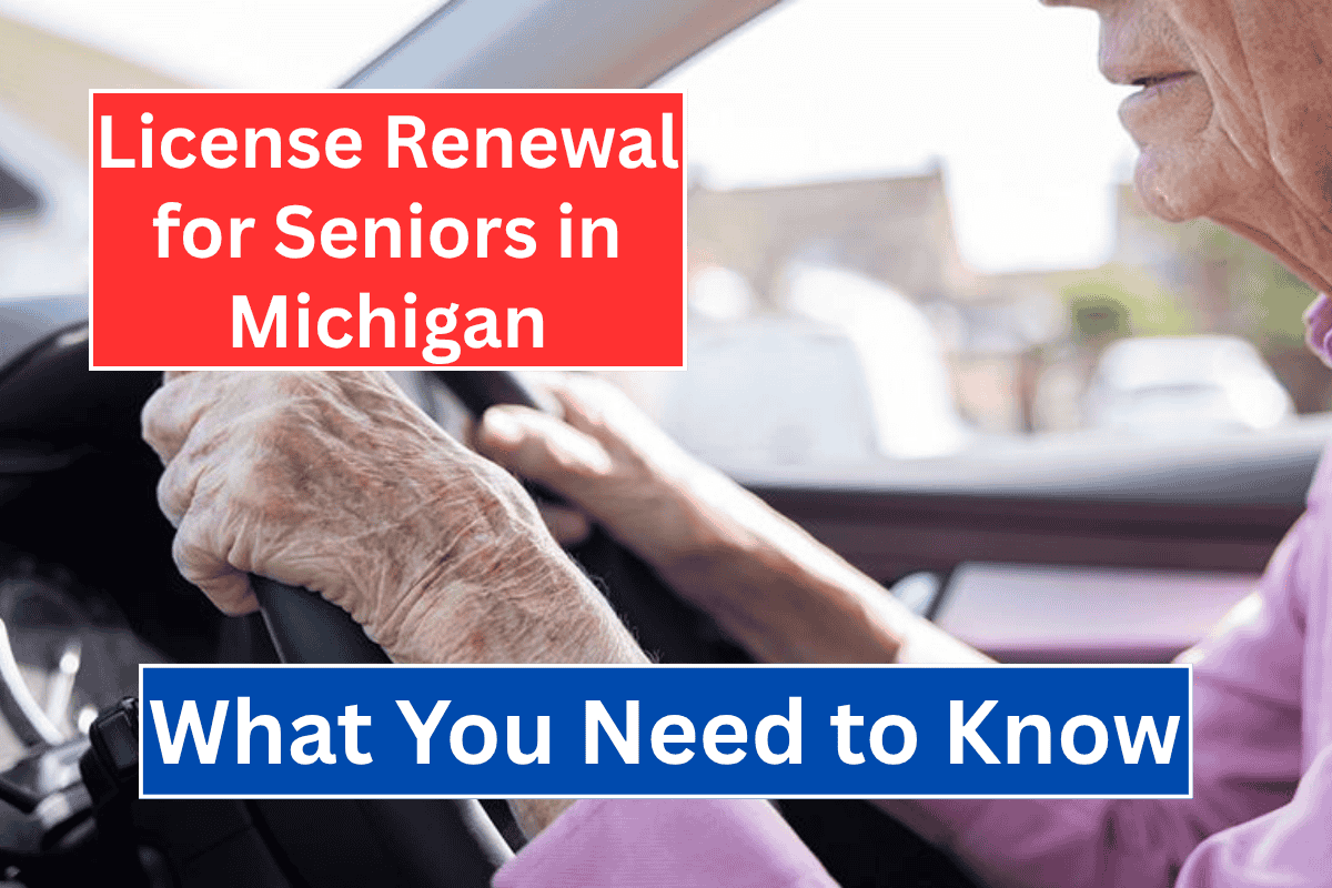 License Renewal for Seniors in Michigan: What You Need to Know