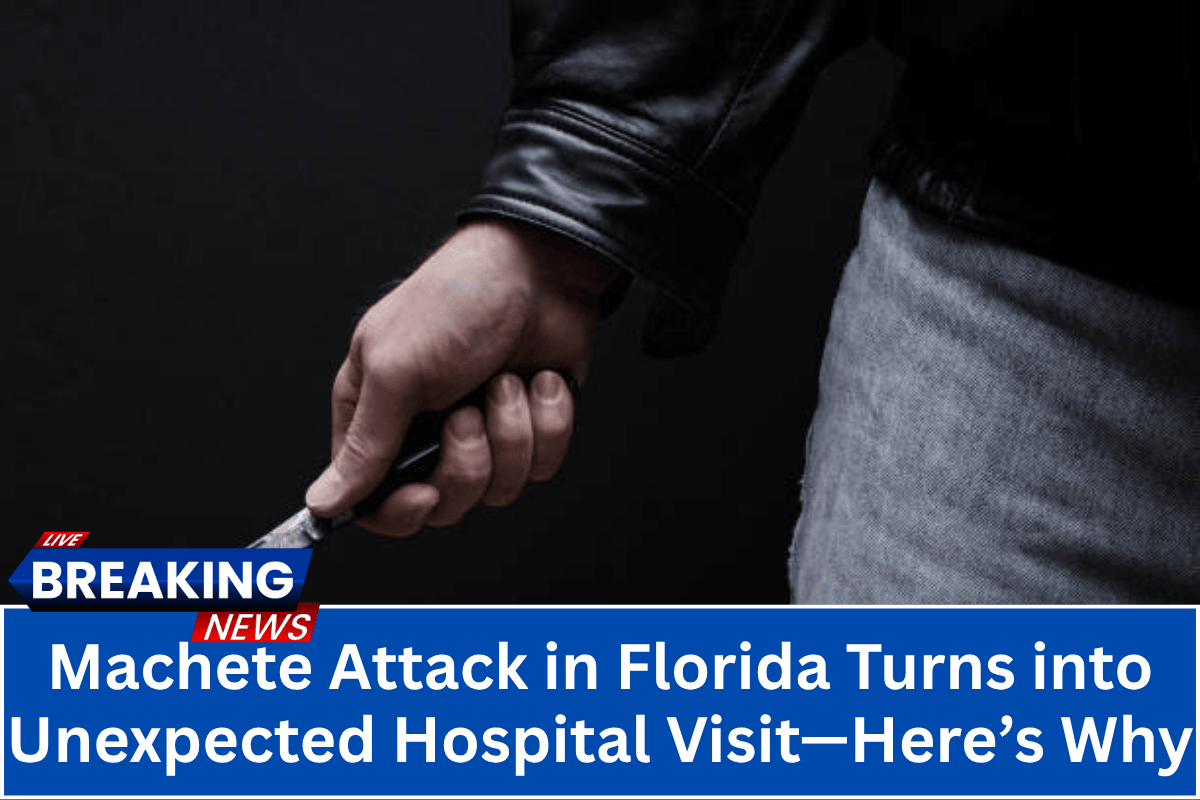 Machete Attack in Florida Turns into Unexpected Hospital Visit—Here’s Why