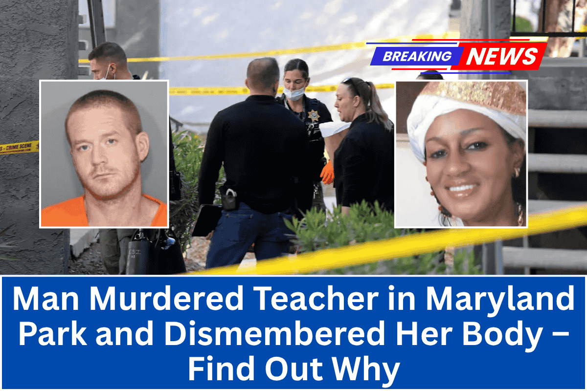 "Man Murdered Teacher in Maryland Park and Dismembered Her Body – Find Out Why"