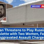 Man Threatens to Play Russian Roulette with Two Women, Faces Aggravated Assault Charges