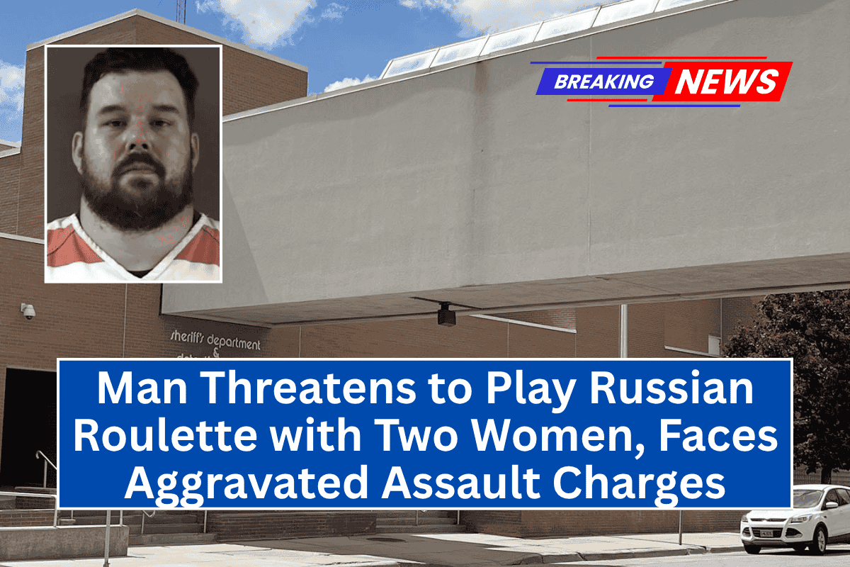 Man Threatens to Play Russian Roulette with Two Women, Faces Aggravated Assault Charges