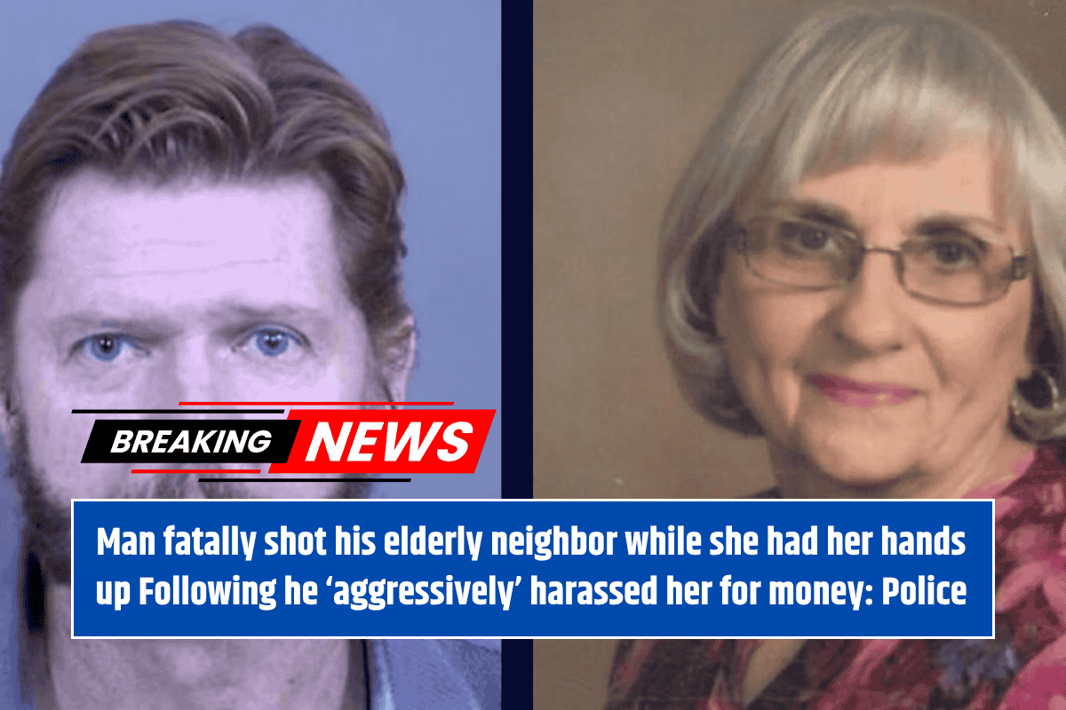 Man fatally shot his elderly neighbor while she had her hands up Following he ‘aggressively’ harassed her for money: Police