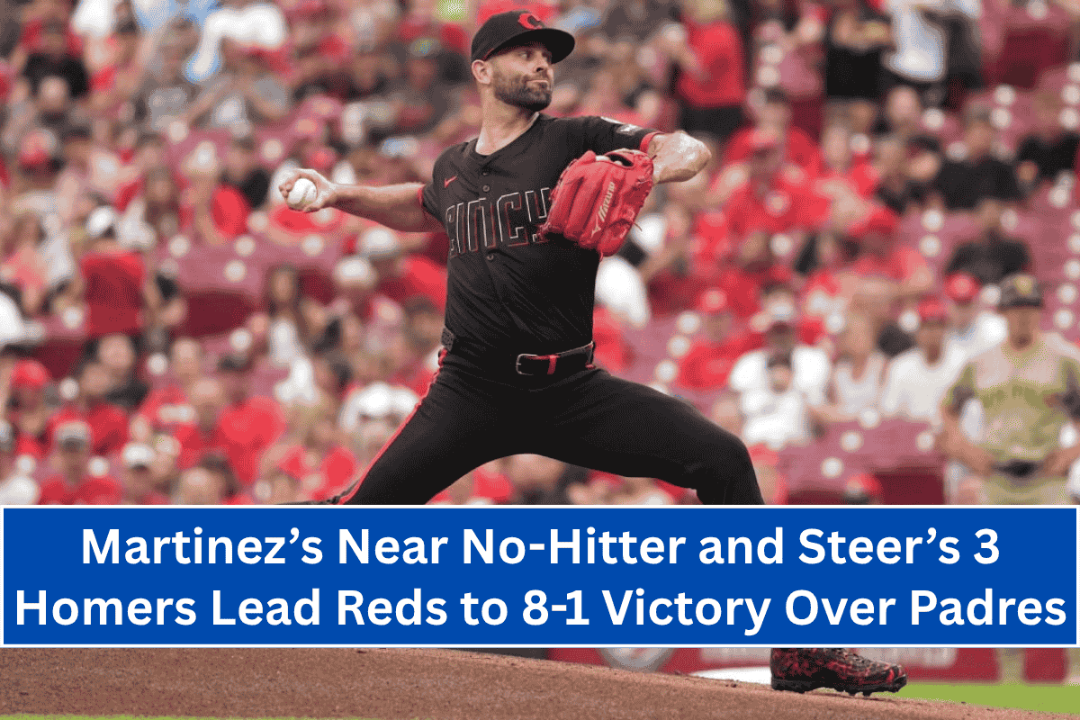 Martinez’s Near No-Hitter and Steer’s 3 Homers Lead Reds to 8-1 Victory Over Padres