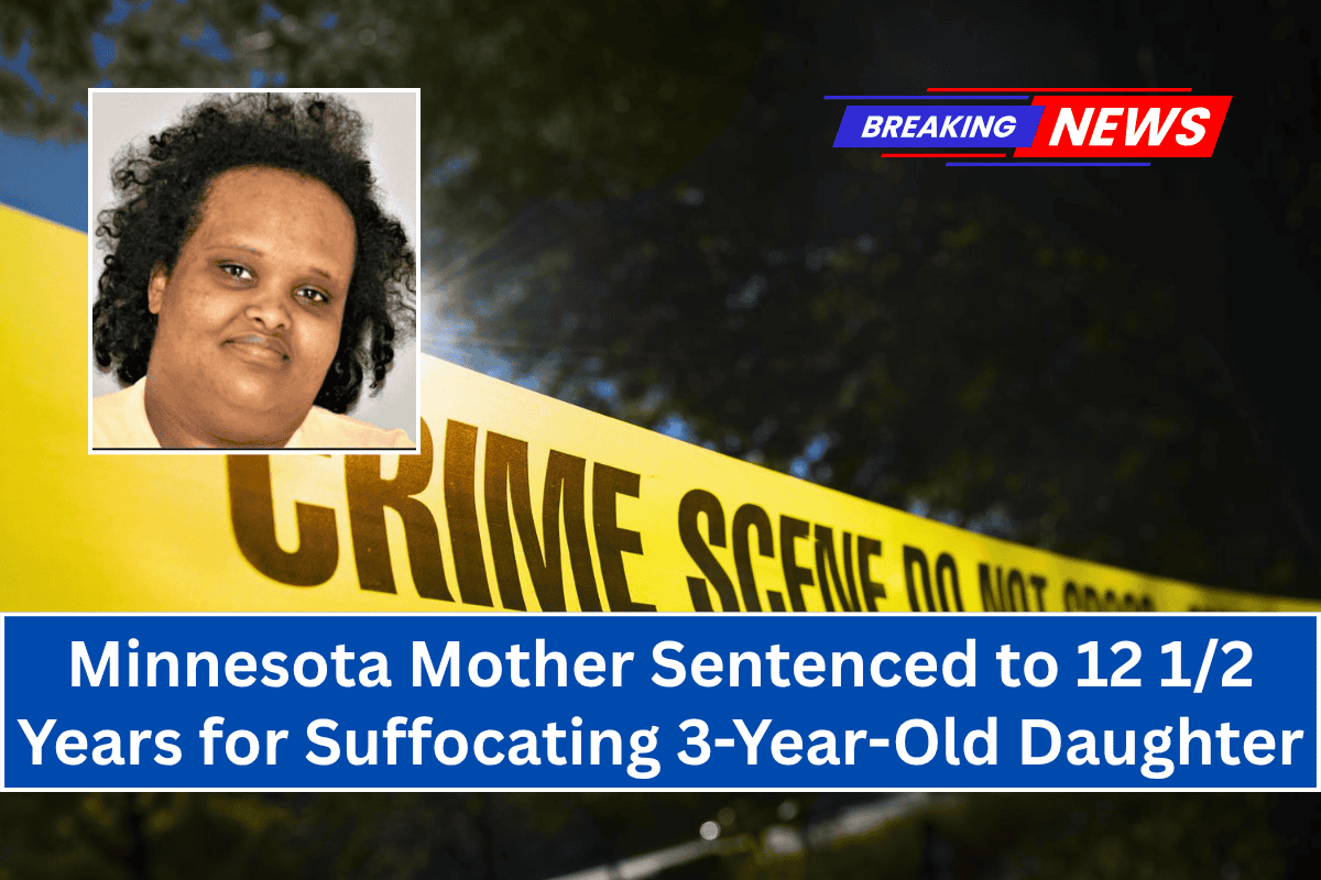 Minnesota Mother Sentenced to 12 1/2 Years for Suffocating 3-Year-Old Daughter