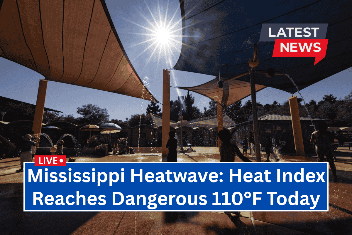 Mississippi Heatwave: Heat Index Reaches Dangerous 110°F Today