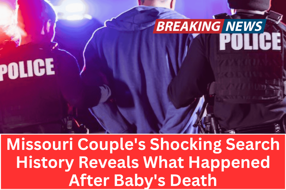 "Missouri Couple's Shocking Search History Reveals What Happened After Baby's Death"