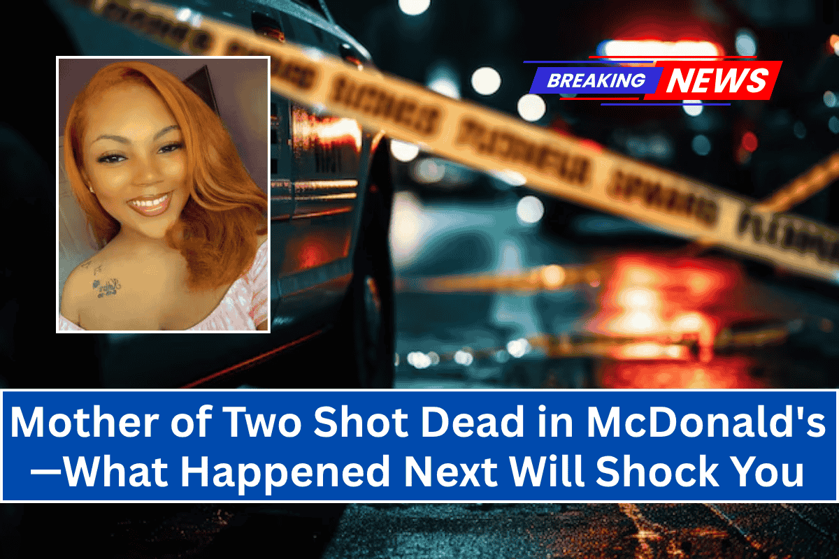 "Mother of Two Shot Dead in McDonald's—What Happened Next Will Shock You"