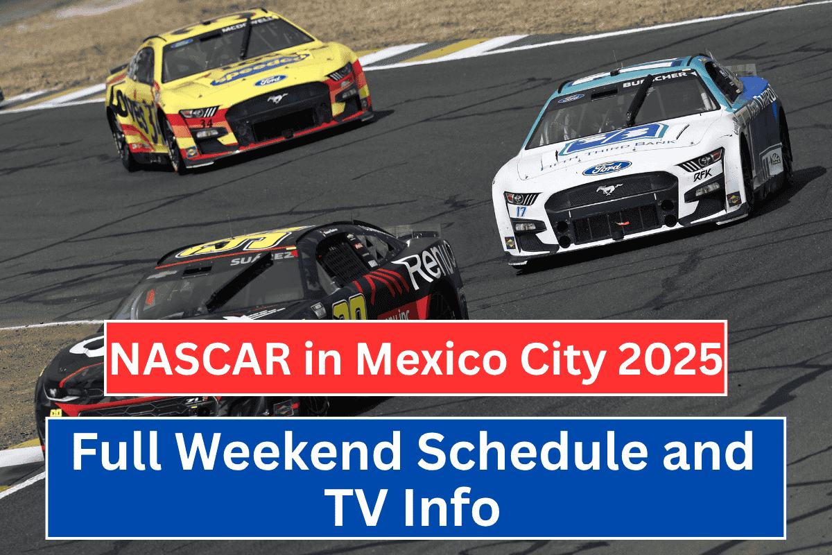 NASCAR in Mexico City 2025: Full Weekend Schedule and TV Info