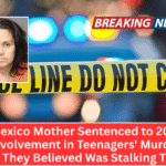 New Mexico Mother Sentenced to 20 Years for Involvement in Teenagers' Murder of Man They Believed Was Stalking Them