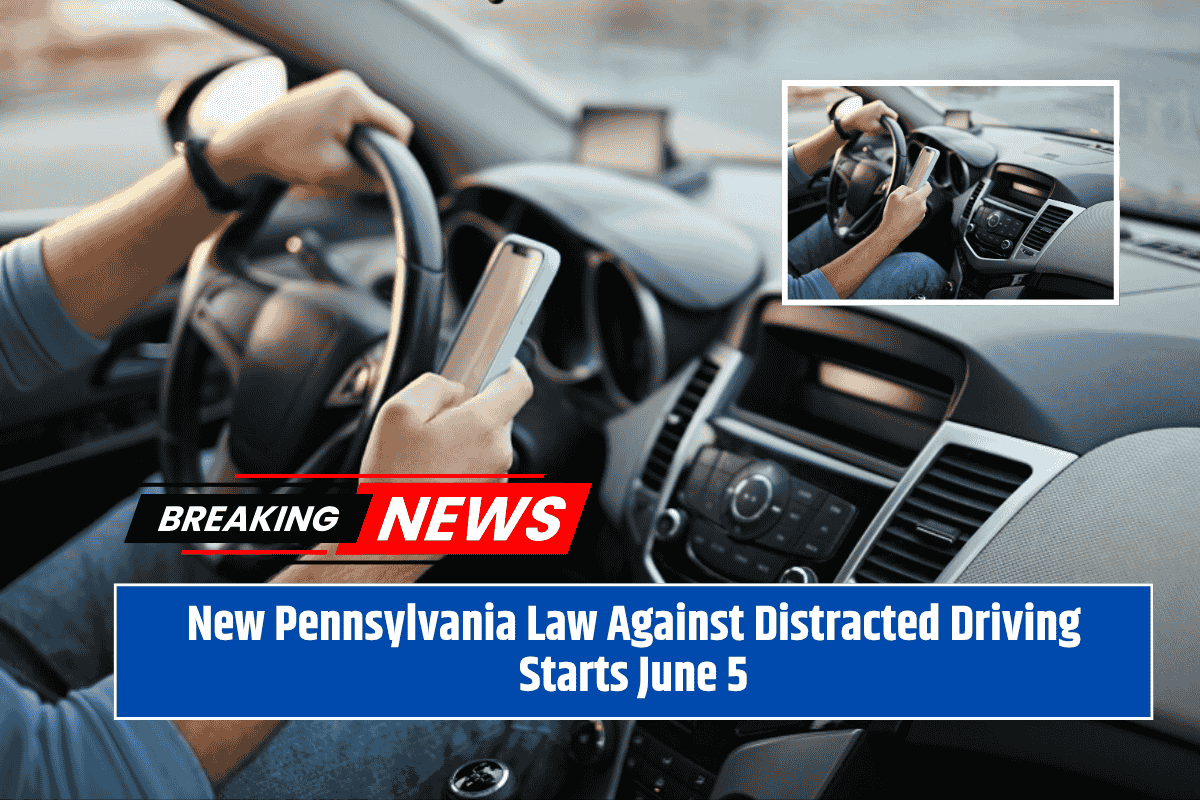 New Pennsylvania Law Against Distracted Driving Starts June 5