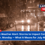 New York Weather Alert: Storms to Impact Central Park by 2 a.m. Monday — What It Means for July 4th Plans