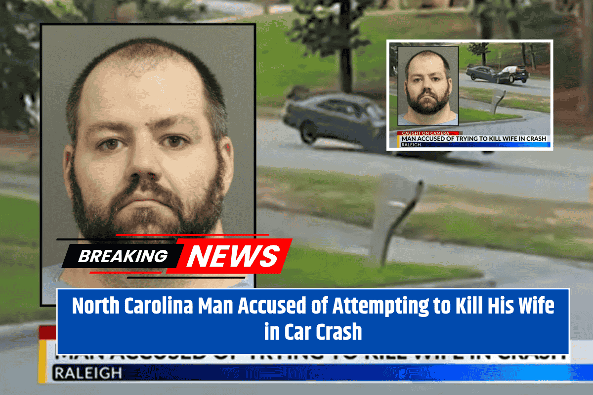 North Carolina Man Accused of Attempting to Kill His Wife in Car Crash