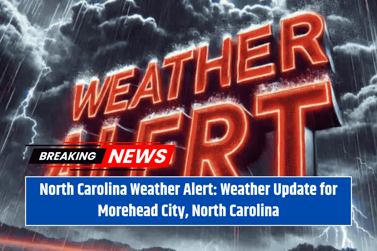 North Carolina Weather Alert: Weather Update for Morehead City, North Carolina