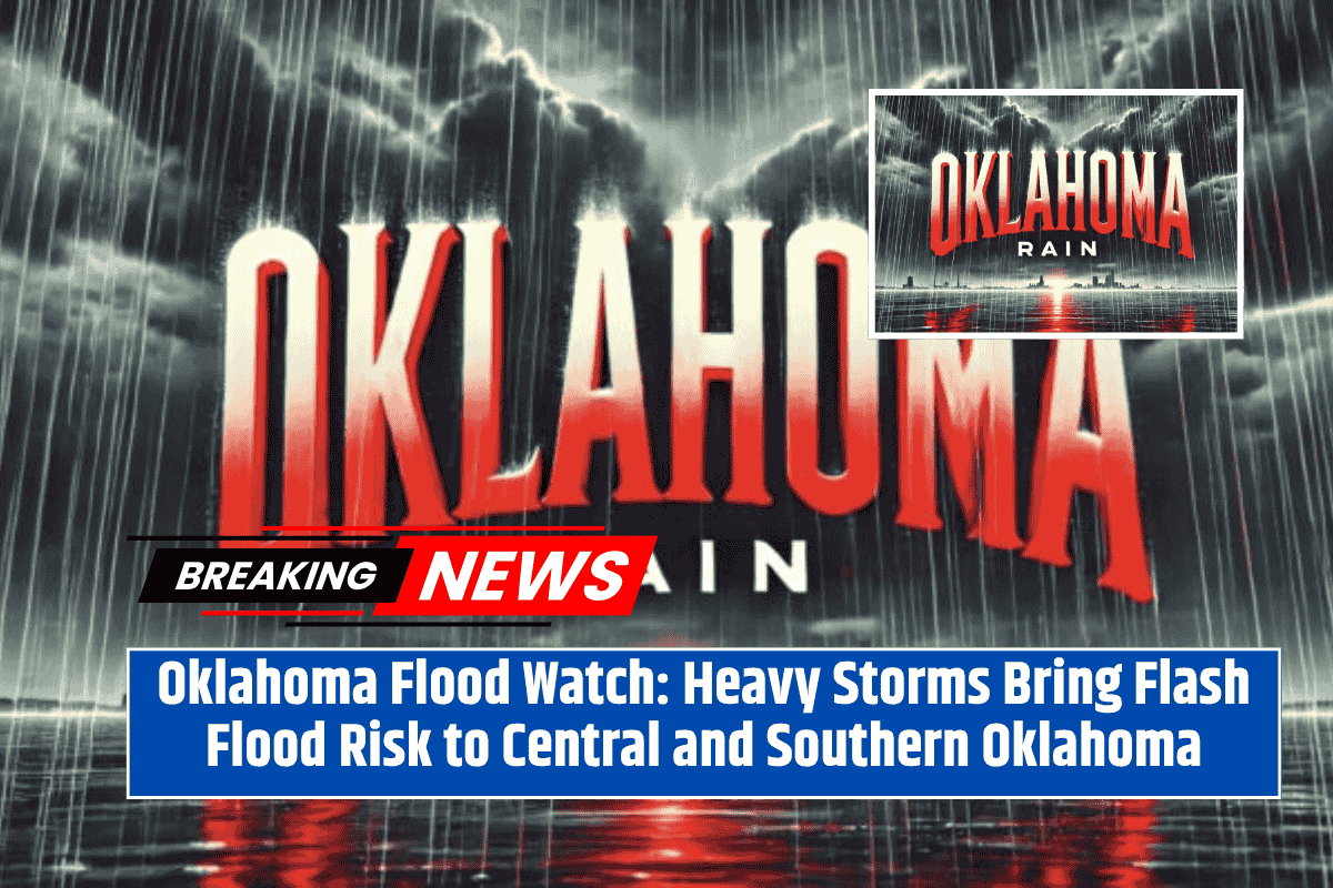 Oklahoma Flood Watch: Heavy Storms Bring Flash Flood Risk to Central and Southern Oklahoma