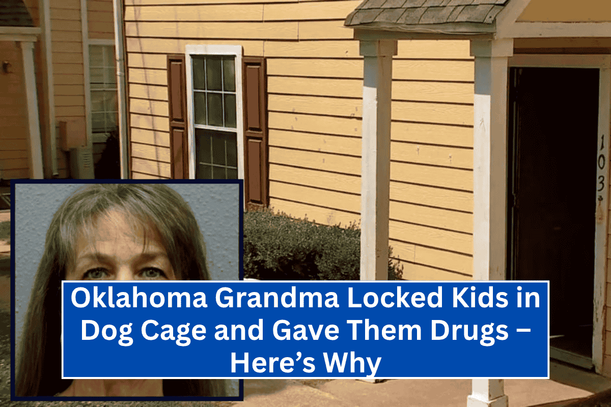 Oklahoma Grandma Locked Kids in Dog Cage and Gave Them Drugs – Here’s Why