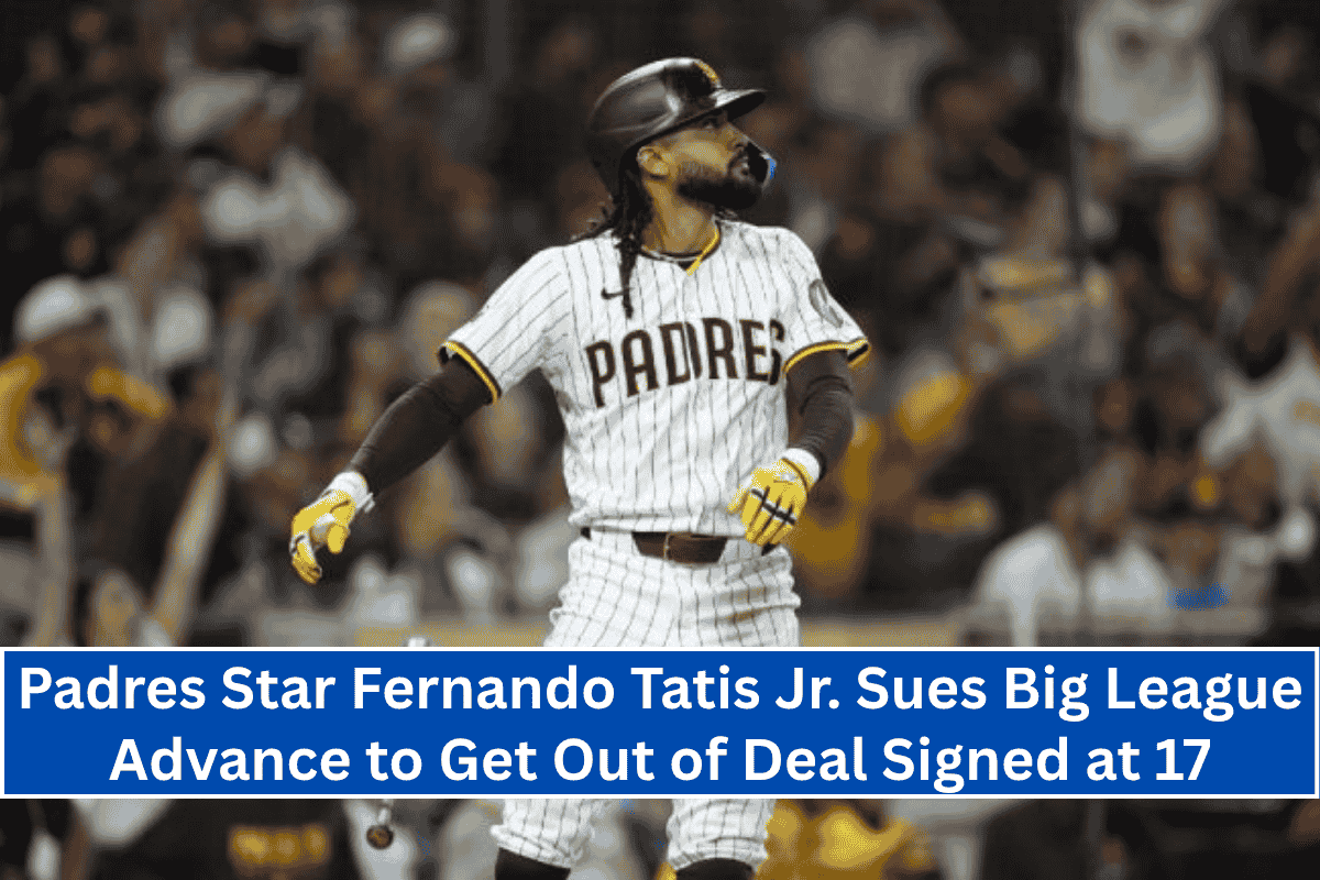 Padres Star Fernando Tatis Jr. Sues Big League Advance to Get Out of Deal Signed at 17