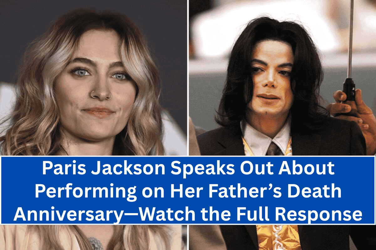 “Paris Jackson Speaks Out About Performing on Her Father’s Death Anniversary—Watch the Full Response”