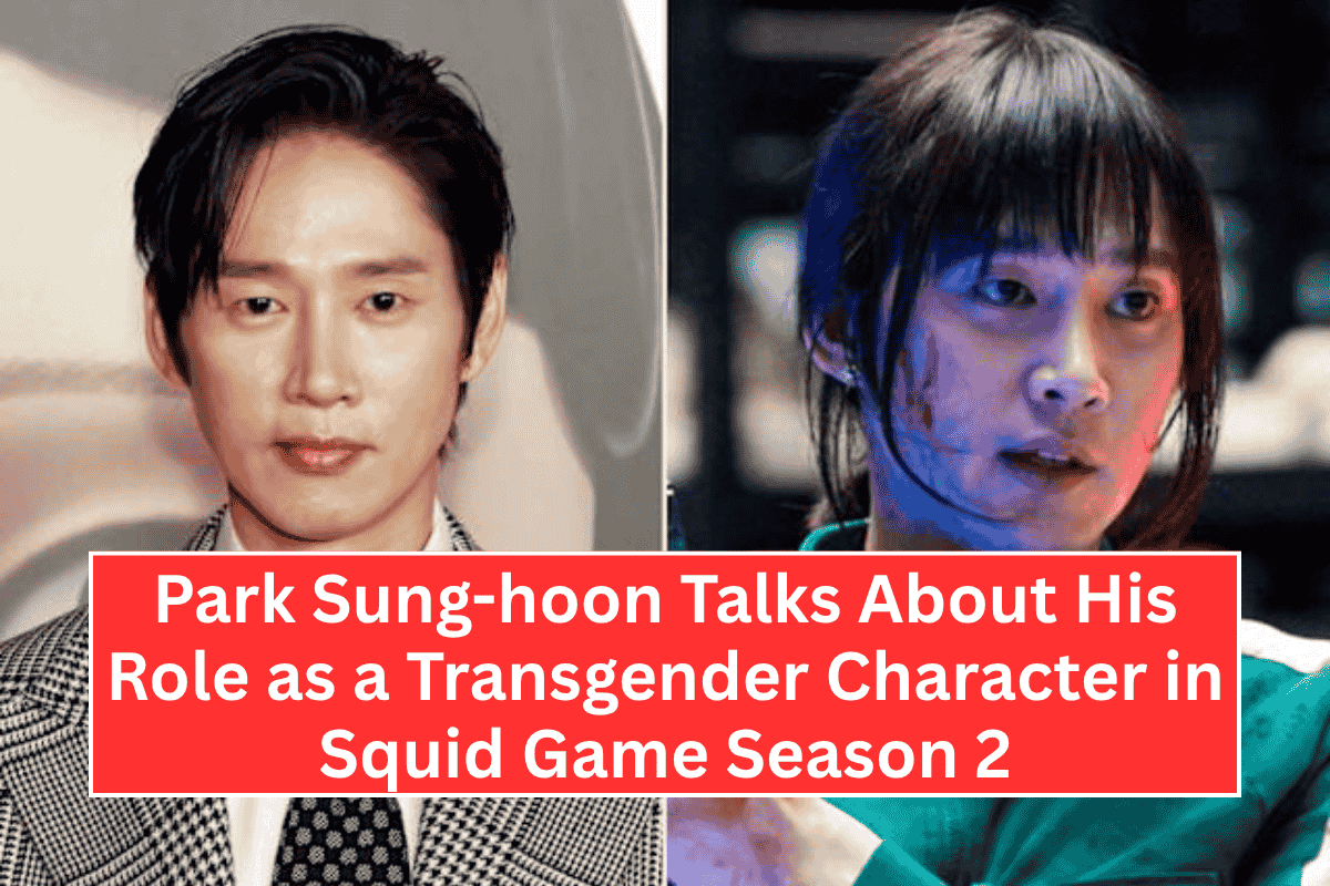Park Sung-hoon Talks About His Role as a Transgender Character in Squid Game Season 2