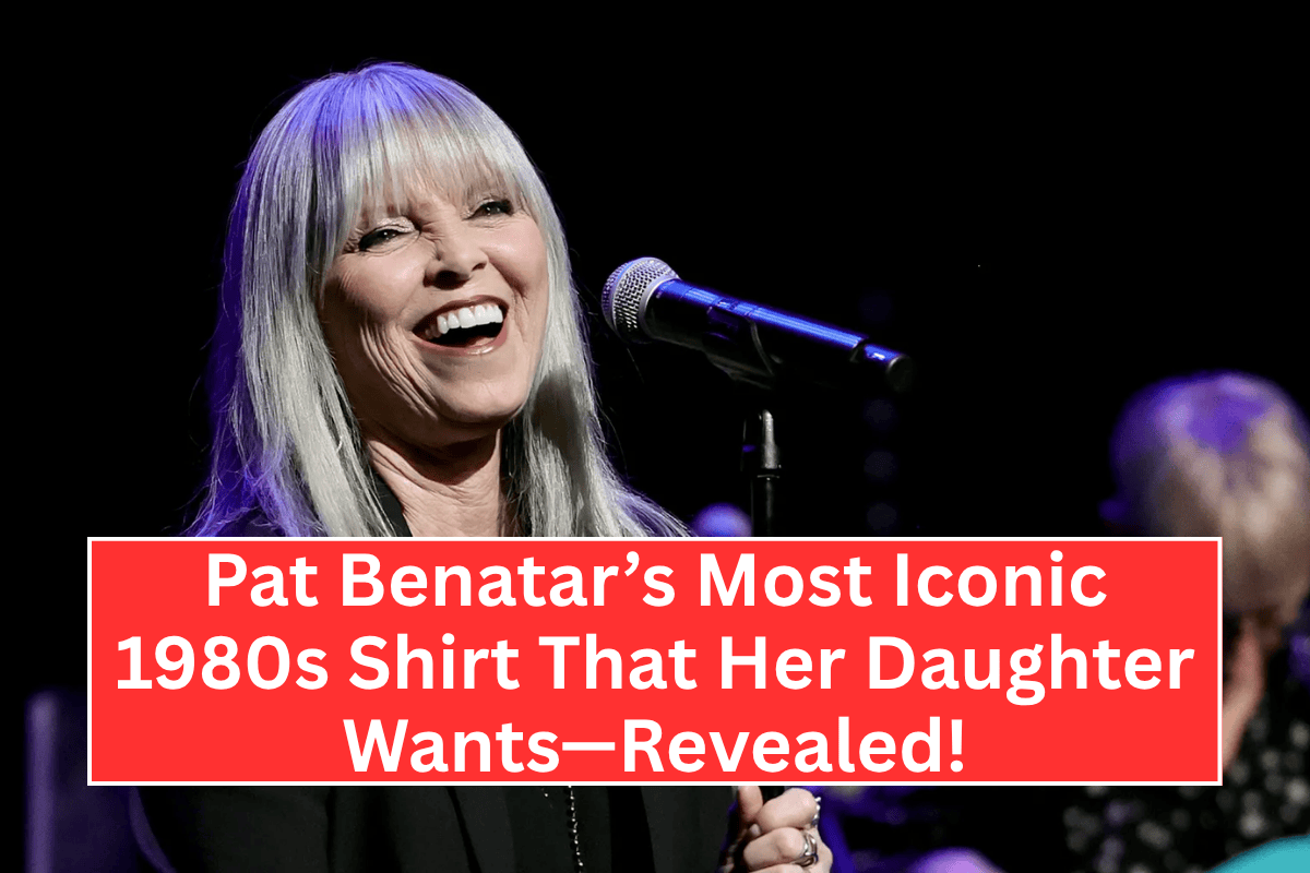Pat Benatar’s Most Iconic 1980s Shirt That Her Daughter Wants—Revealed!
