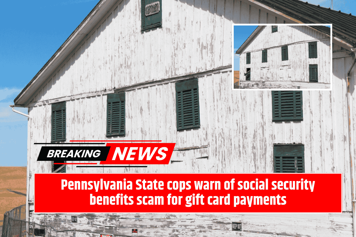 Pennsylvania State cops warn of social security benefits scam for gift card payments