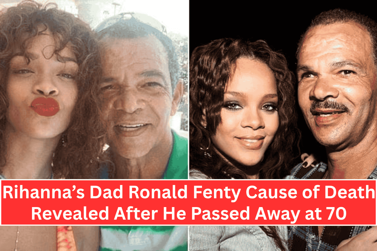 Rihanna’s Dad Ronald Fenty Cause of Death Revealed After He Passed Away at 70