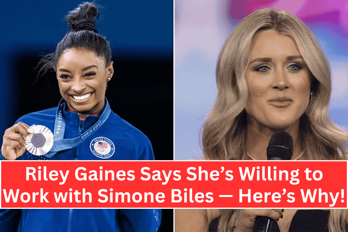 Riley Gaines Says She’s Willing to Work with Simone Biles — Here’s Why!
