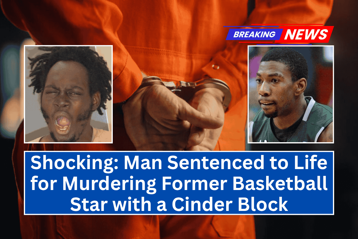 Shocking: Man Sentenced to Life for Murdering Former Basketball Star with a Cinder Block