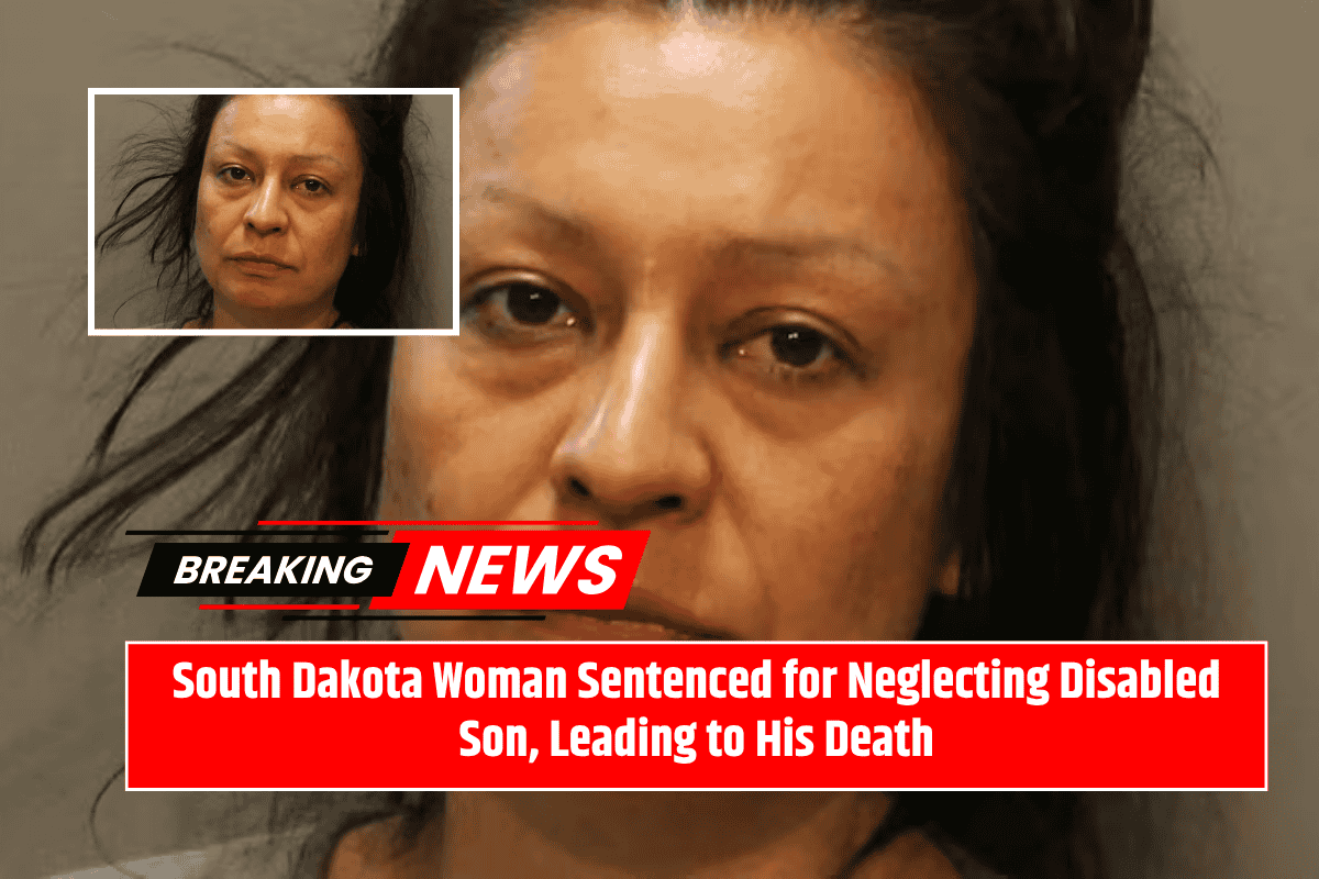 South Dakota Woman Sentenced for Neglecting Disabled Son, Leading to His Death