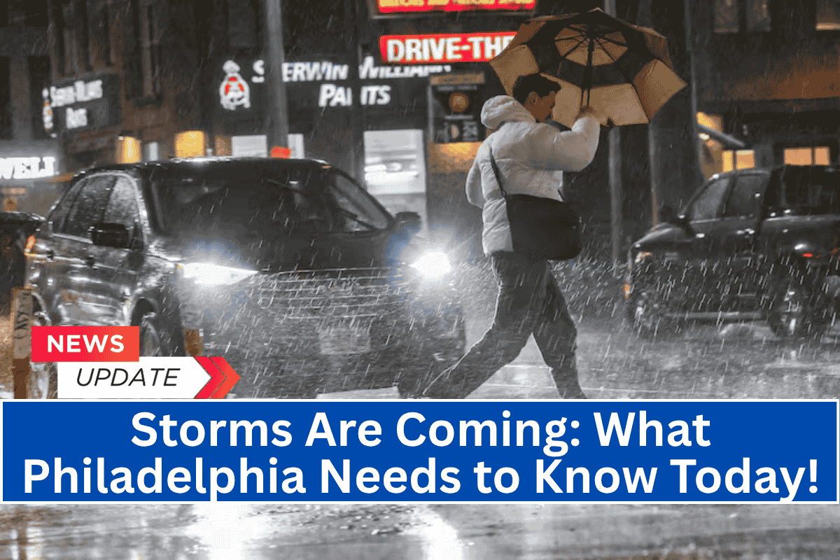 "Storms Are Coming: What Philadelphia Needs to Know Today!"