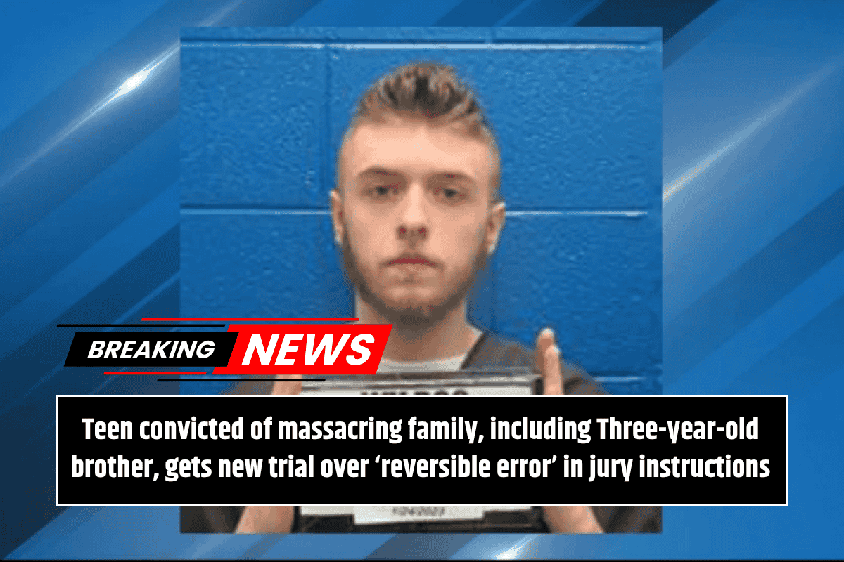 Teen convicted of massacring family, including Three-year-old brother, gets new trial over ‘reversible error’ in jury instructions