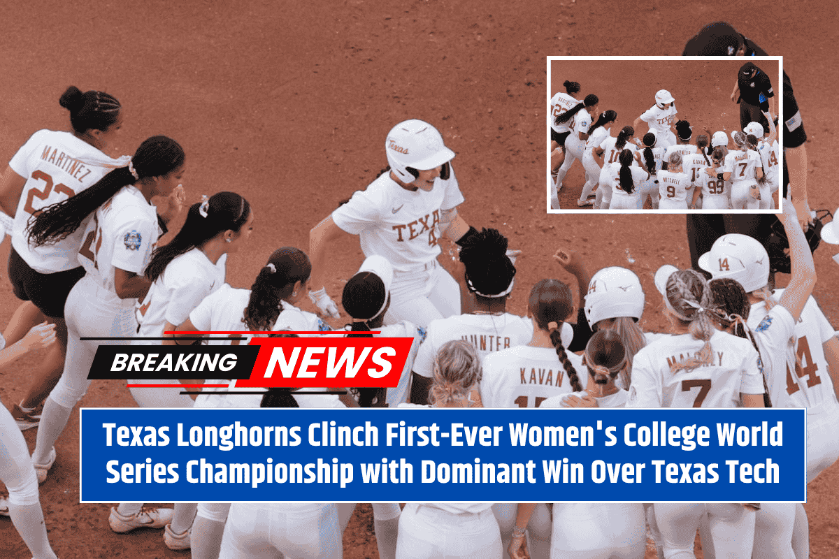 Texas Longhorns Clinch First-Ever Women's College World Series Championship with Dominant Win Over Texas Tech