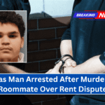 Texas Man Arrested After Murdering Roommate Over Rent Dispute