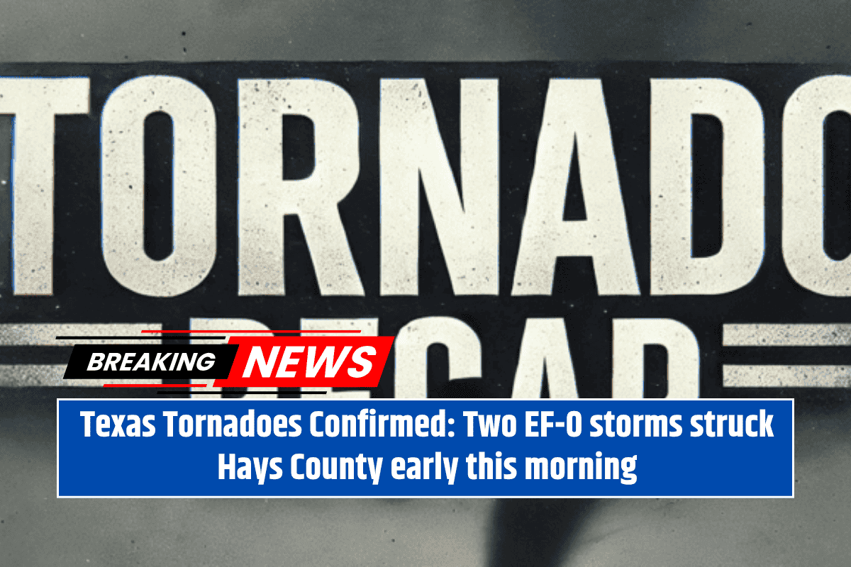 Texas Tornadoes Confirmed: Two EF-0 storms struck Hays County early this morning