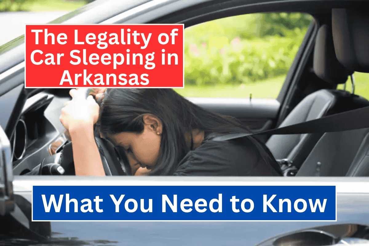 The Legality of Car Sleeping in Arkansas: What You Need to Know