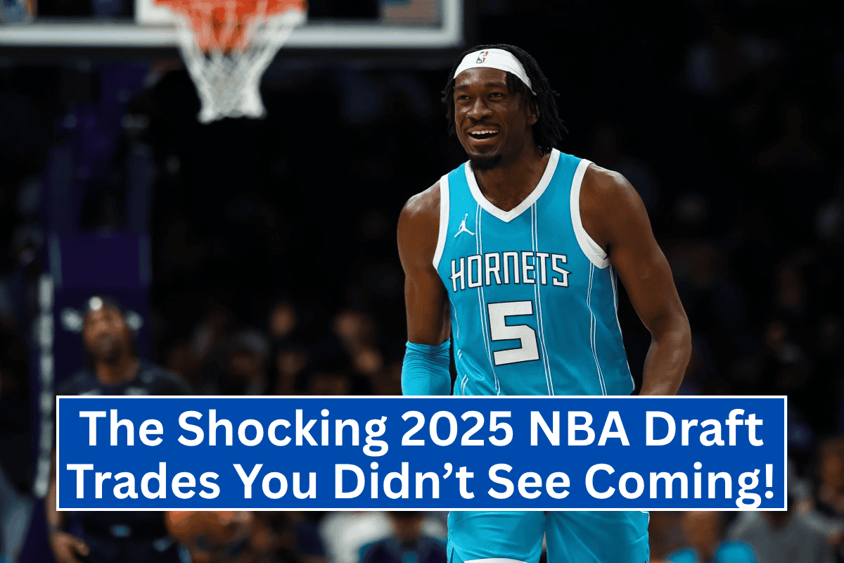The Shocking 2025 NBA Draft Trades You Didn’t See Coming!