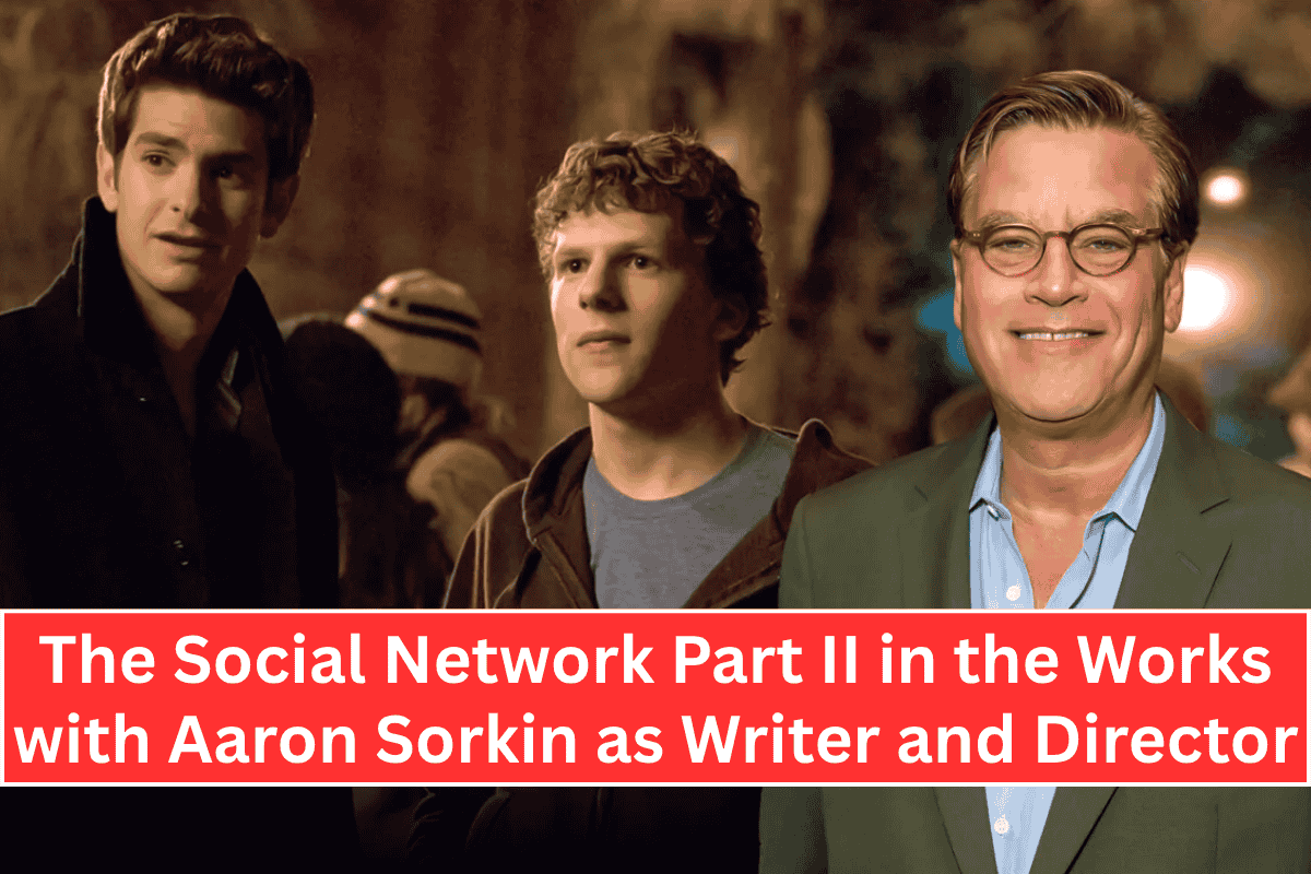 The Social Network Part II in the Works with Aaron Sorkin as Writer and Director