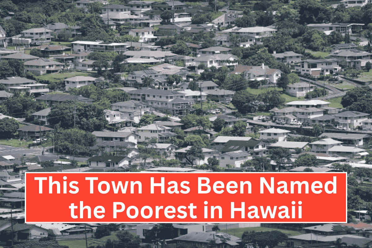 This Town Has Been Named the Poorest in Hawaii