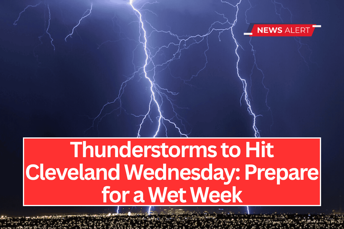 "Thunderstorms to Hit Cleveland Wednesday: Prepare for a Wet Week"