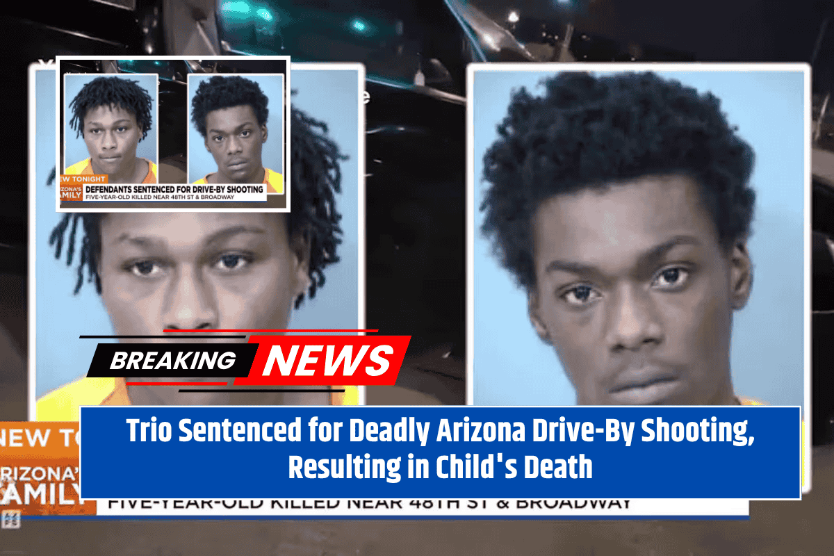 Trio Sentenced for Deadly Arizona Drive-By Shooting, Resulting in Child's Death