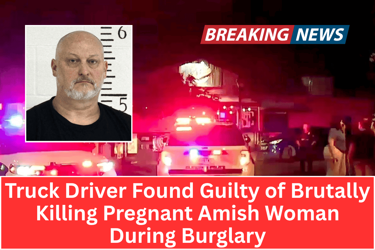 Truck Driver Found Guilty of Brutally Killing Pregnant Amish Woman During Burglary