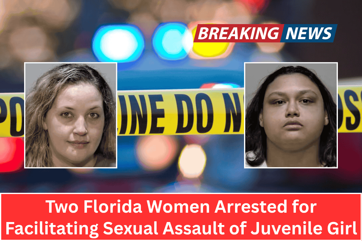 Two Florida Women Arrested for Facilitating Sexual Assault of Juvenile Girl