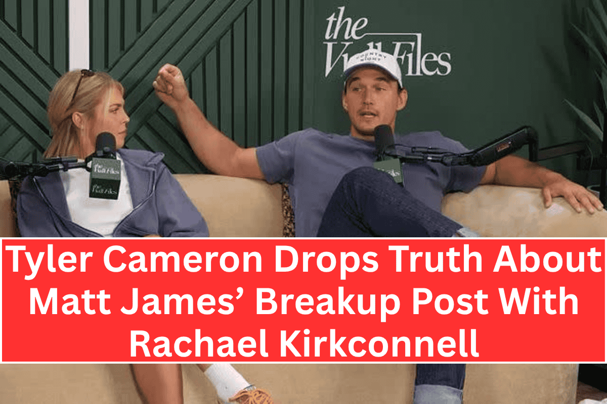 "Tyler Cameron Drops Truth About Matt James’ Breakup Post With Rachael Kirkconnell"