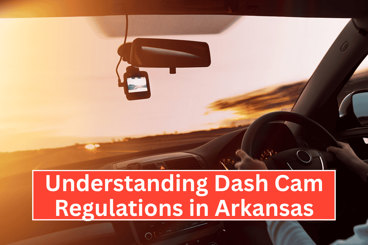 Understanding Dash Cam Regulations in Arkansas