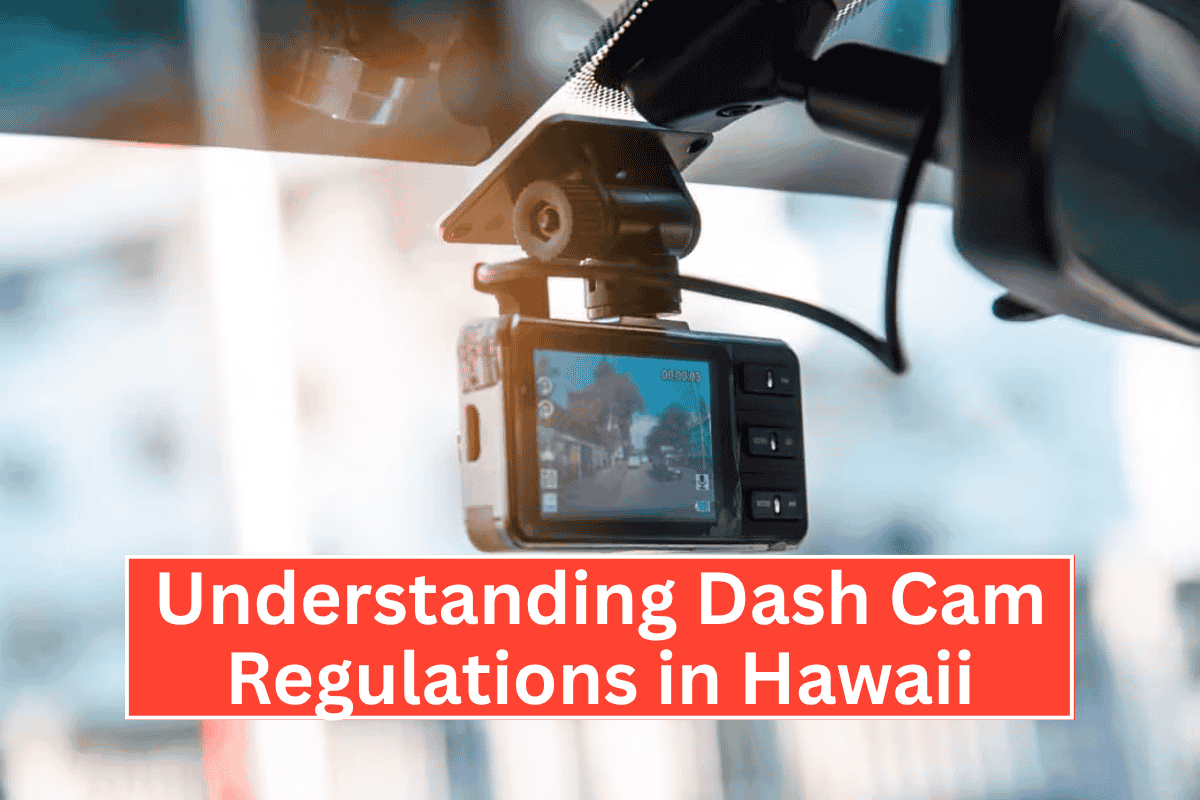 Understanding Dash Cam Regulations in Hawaii