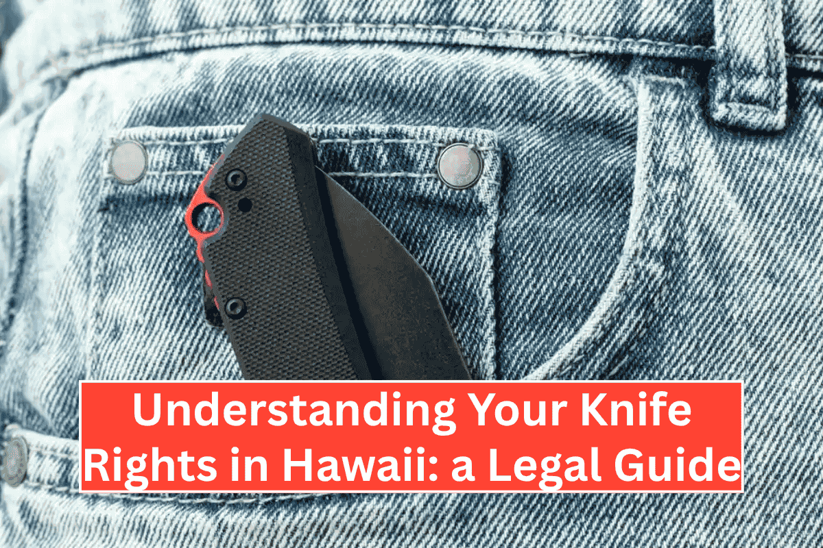 Understanding Your Knife Rights in Hawaii: a Legal Guide