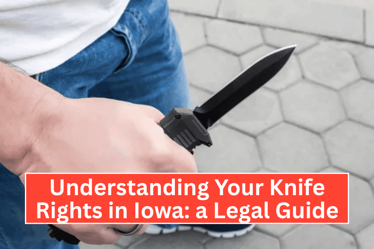 Understanding Your Knife Rights in Iowa: a Legal Guide